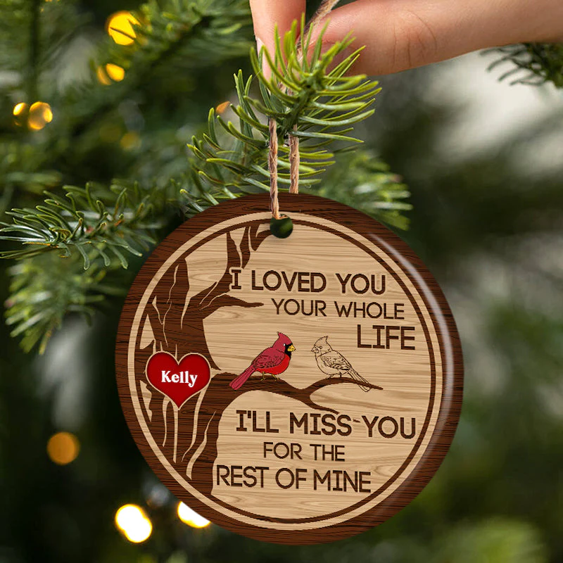 I Loved You Your Whole Life - Memorial Gift For Loved - Personalized Custom Circle Ceramic Ornament - Image 3