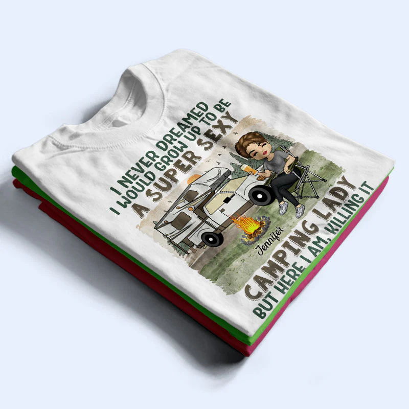 I Never Dreamed I'd Grow Up To Be A Super Sexy Camping Lady - Gift For Camping Lovers - Personalized Custom T Shirt - Image 2