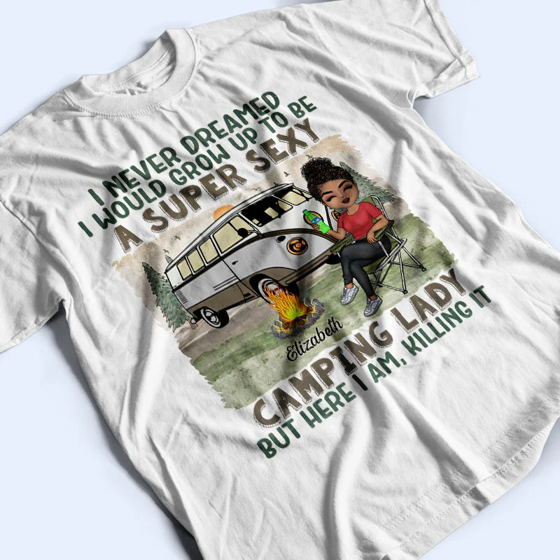 I Never Dreamed I'd Grow Up To Be A Super Sexy Camping Lady - Gift For Camping Lovers - Personalized Custom T Shirt - Image 3