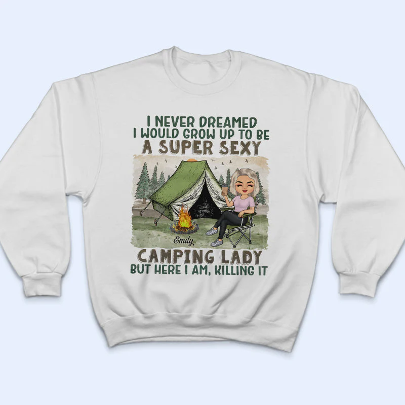 I Never Dreamed I'd Grow Up To Be A Super Sexy Camping Lady - Gift For Camping Lovers - Personalized Custom T Shirt - Image 5