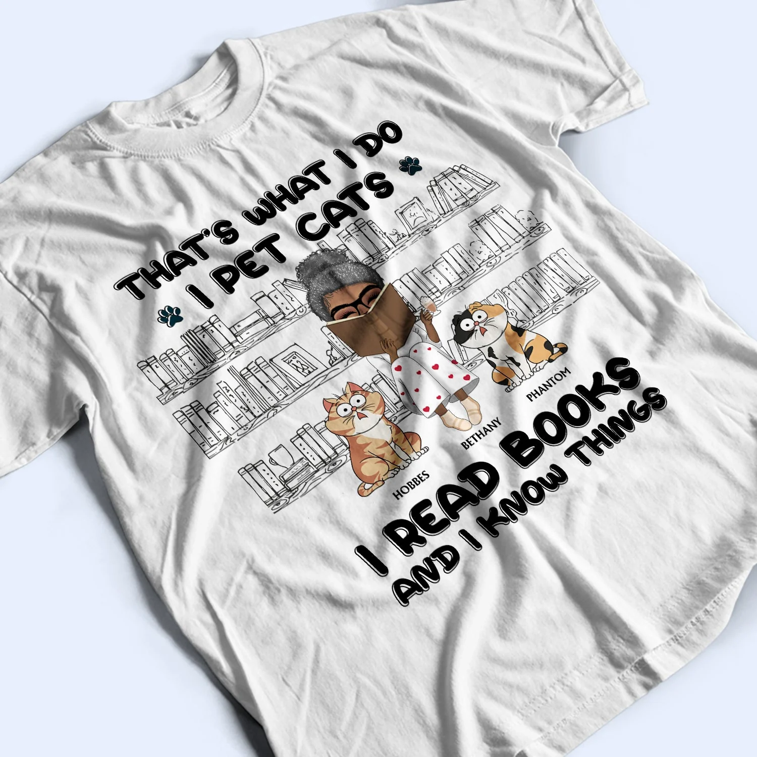 I Pet Cats I Read Books And I Know Things - Gift For Book Lovers, Cat Lovers - Personalized T Shirt - Image 3
