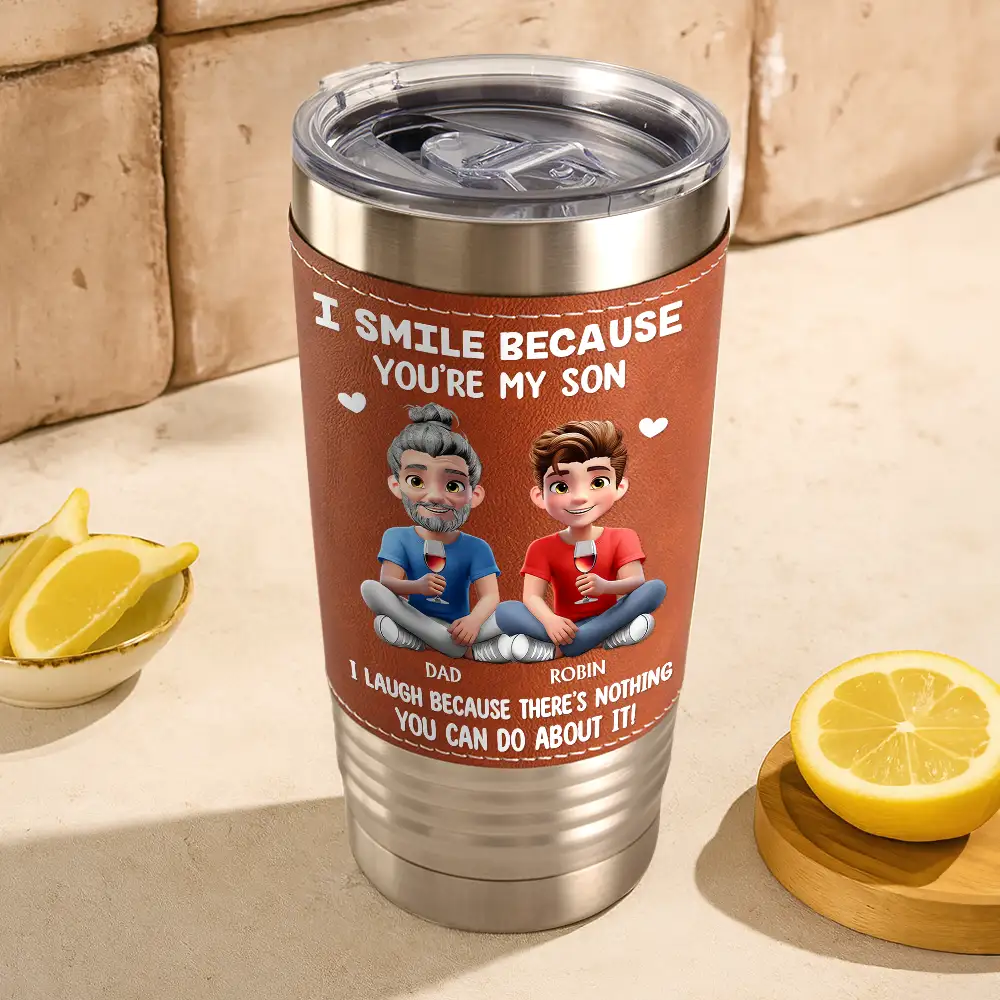 I Smile Because You Are My Daughter Son - Personalized Leather Tumbler - Image 3