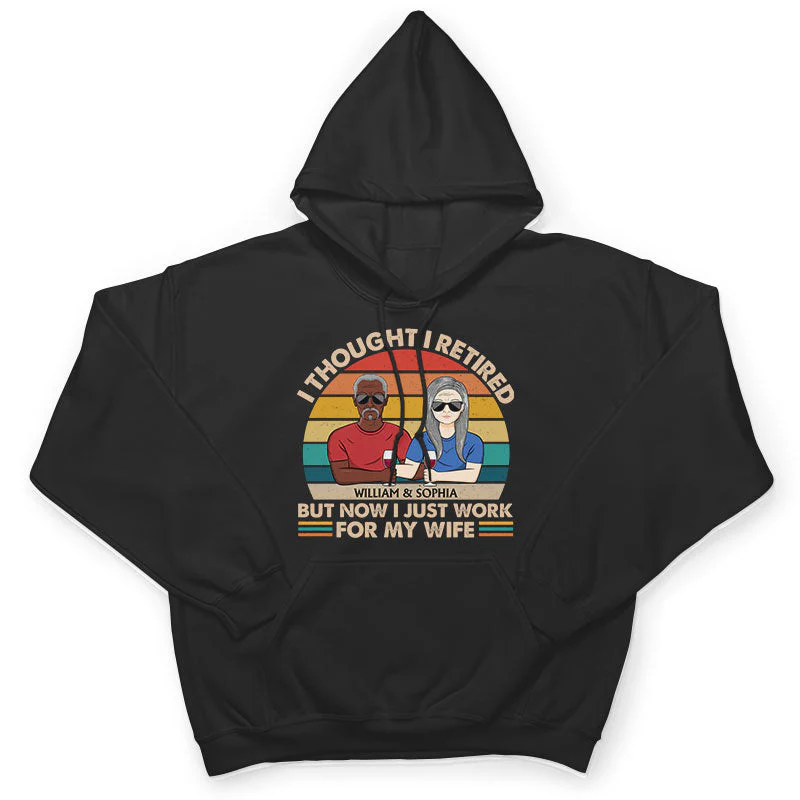 I Thought I Retired But Now I Just Work For My Wife Couple - Funny Retirement Gift - Personalized Custom T Shirt - Image 4