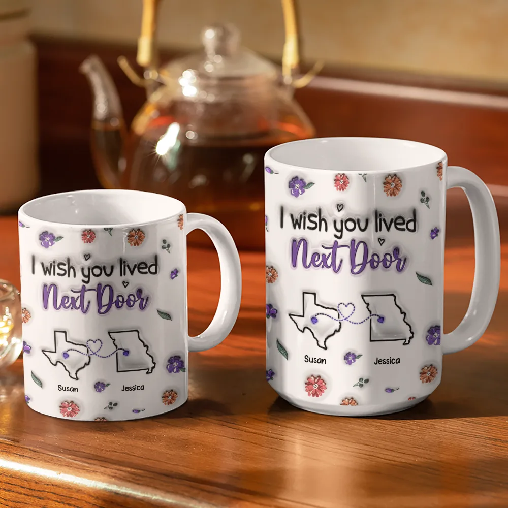 I Wish We Lived Closer - 3D Inflated Effect Printed Mug, Personalized White Edge-to-Edge Mug - Image 3