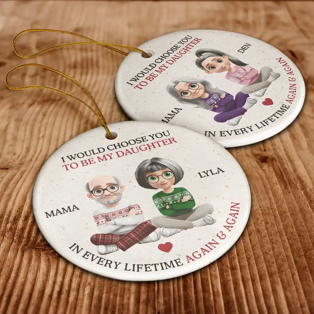 I Would Choose To Be My Daughter In Every Lifetime - Personalized Circle Ceramic Ornament - Image 6