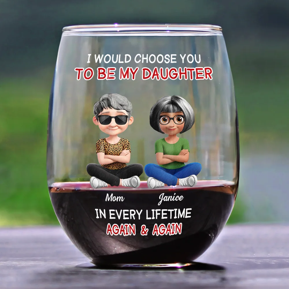 I Would Choose To Be My Daughter In Every Lifetime - Personalized Stemless Wine Glass - Image 2