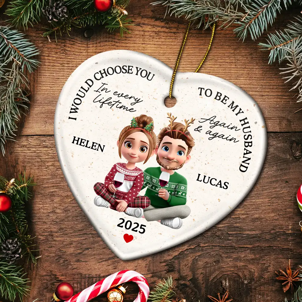 I Would Choose To Be My Husband In Every Lifetime - Personalized Heart Ceramic Ornament - Image 5