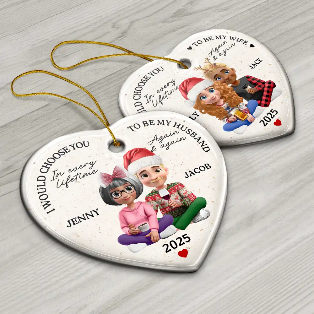 I Would Choose To Be My Husband In Every Lifetime - Personalized Heart Ceramic Ornament - Image 6