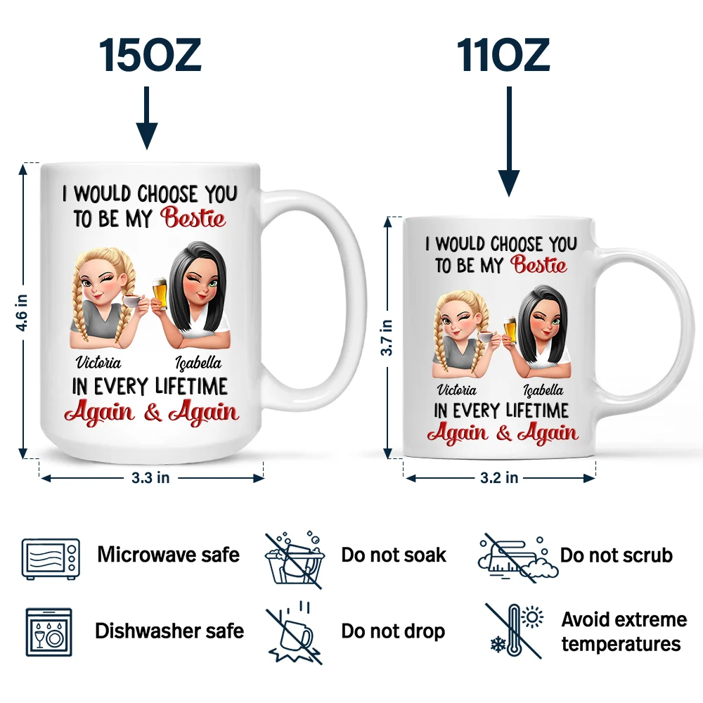 I Would Choose You To Be My Bestie In Every Lifetime - Personalized Mug - Image 4