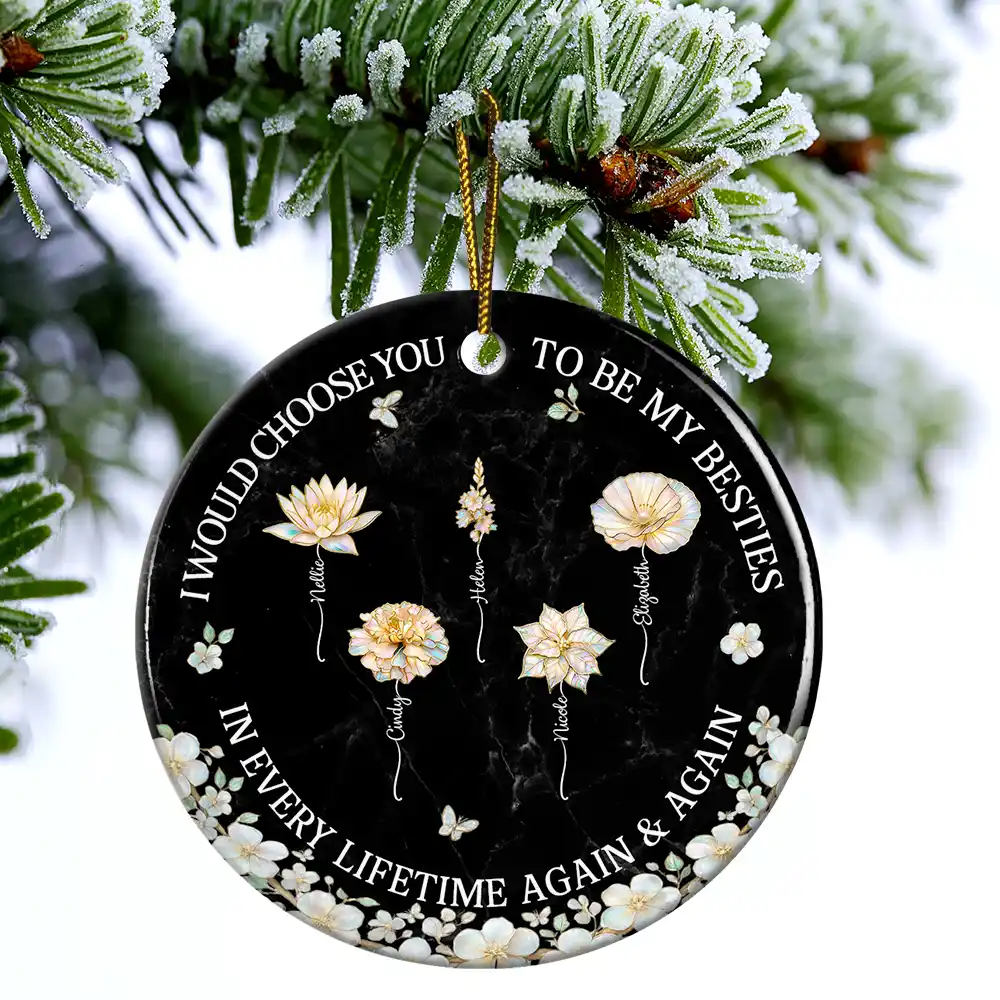 I Would Choose You To Be My Besties Sisters Birth Flower Nacre Effect - Personalized Circle Ceramic Ornament - Image 4