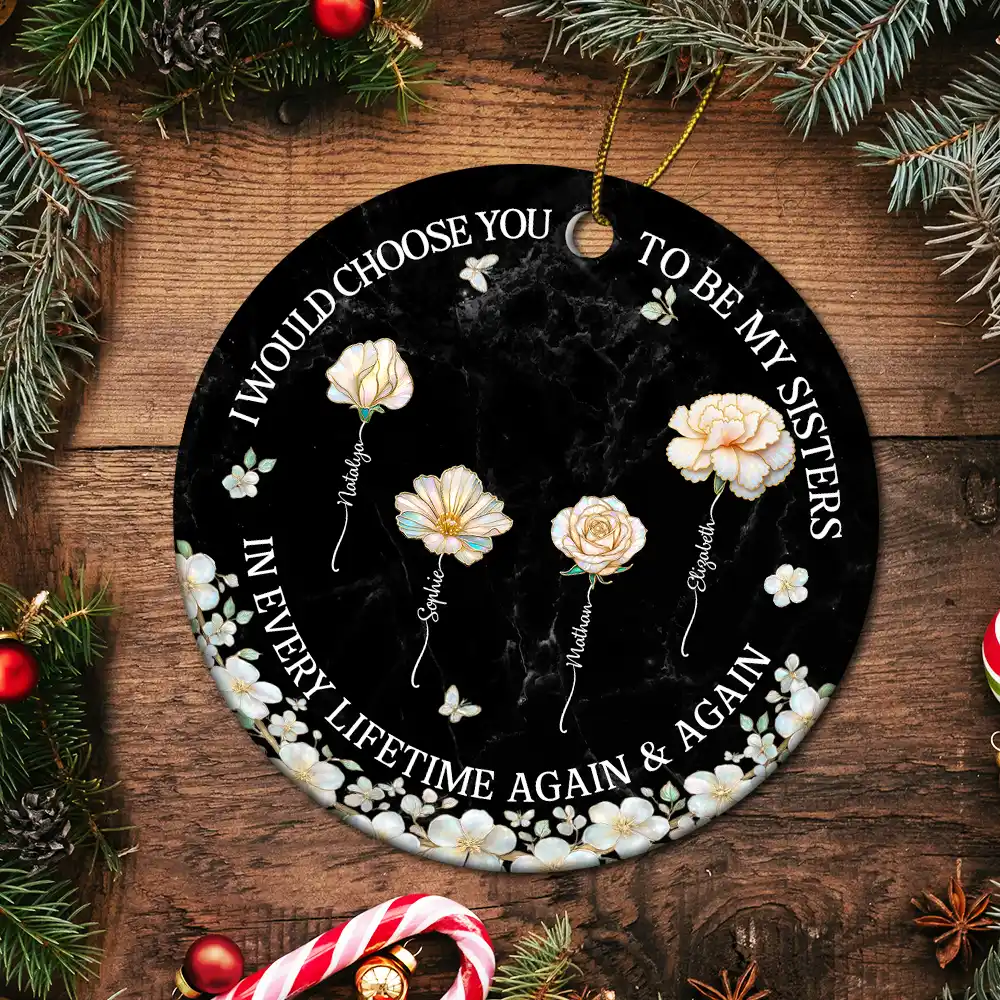 I Would Choose You To Be My Besties Sisters Birth Flower Nacre Effect - Personalized Circle Ceramic Ornament - Image 5