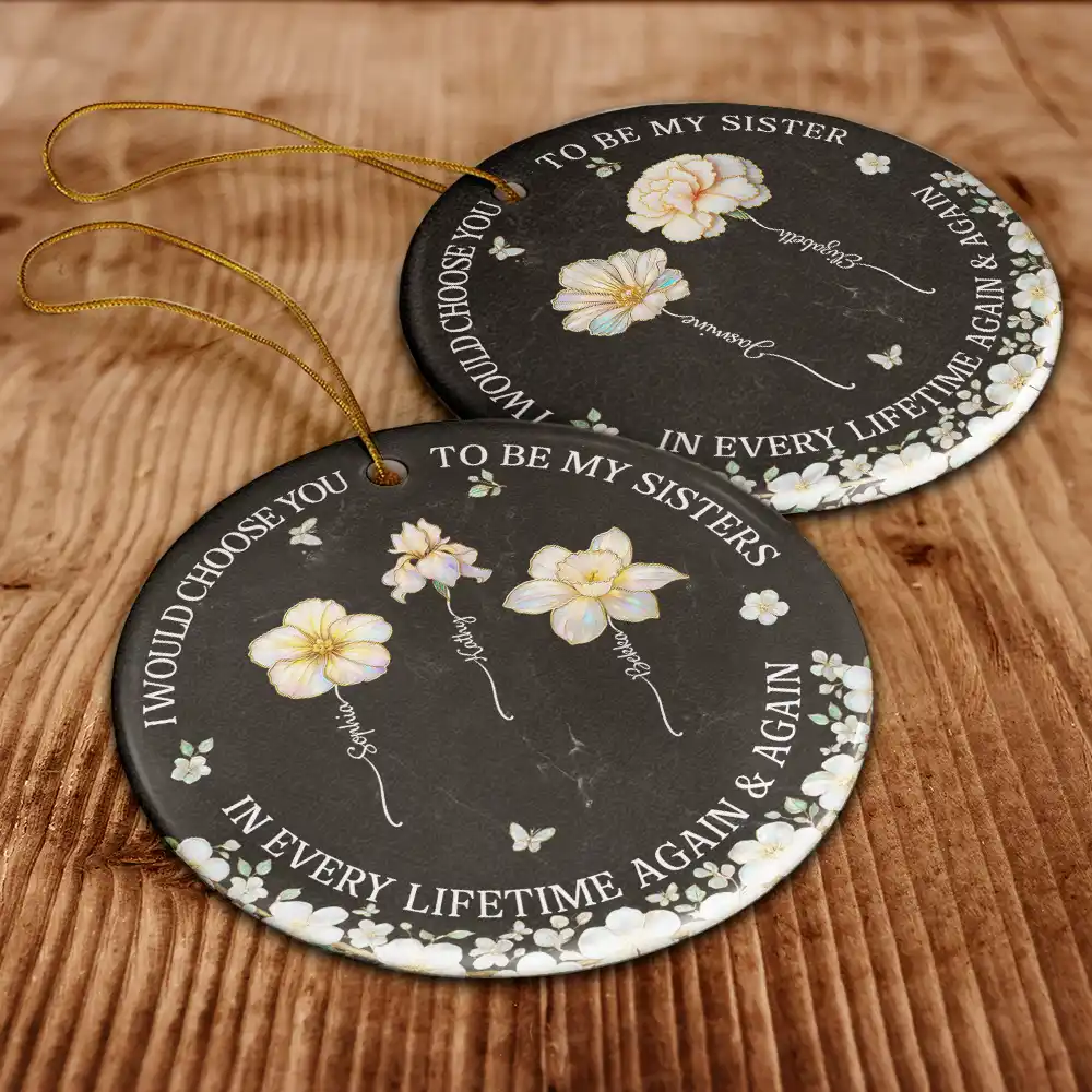 I Would Choose You To Be My Besties Sisters Birth Flower Nacre Effect - Personalized Circle Ceramic Ornament - Image 6