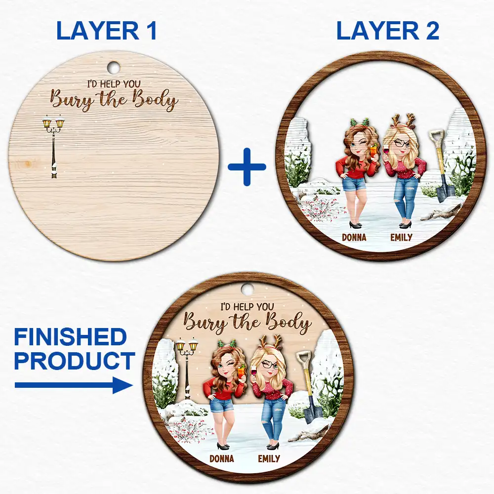 I Would Help You Bury The Body 3D Effect Besties - Personalized 2-Layered Wooden Ornament - Image 6