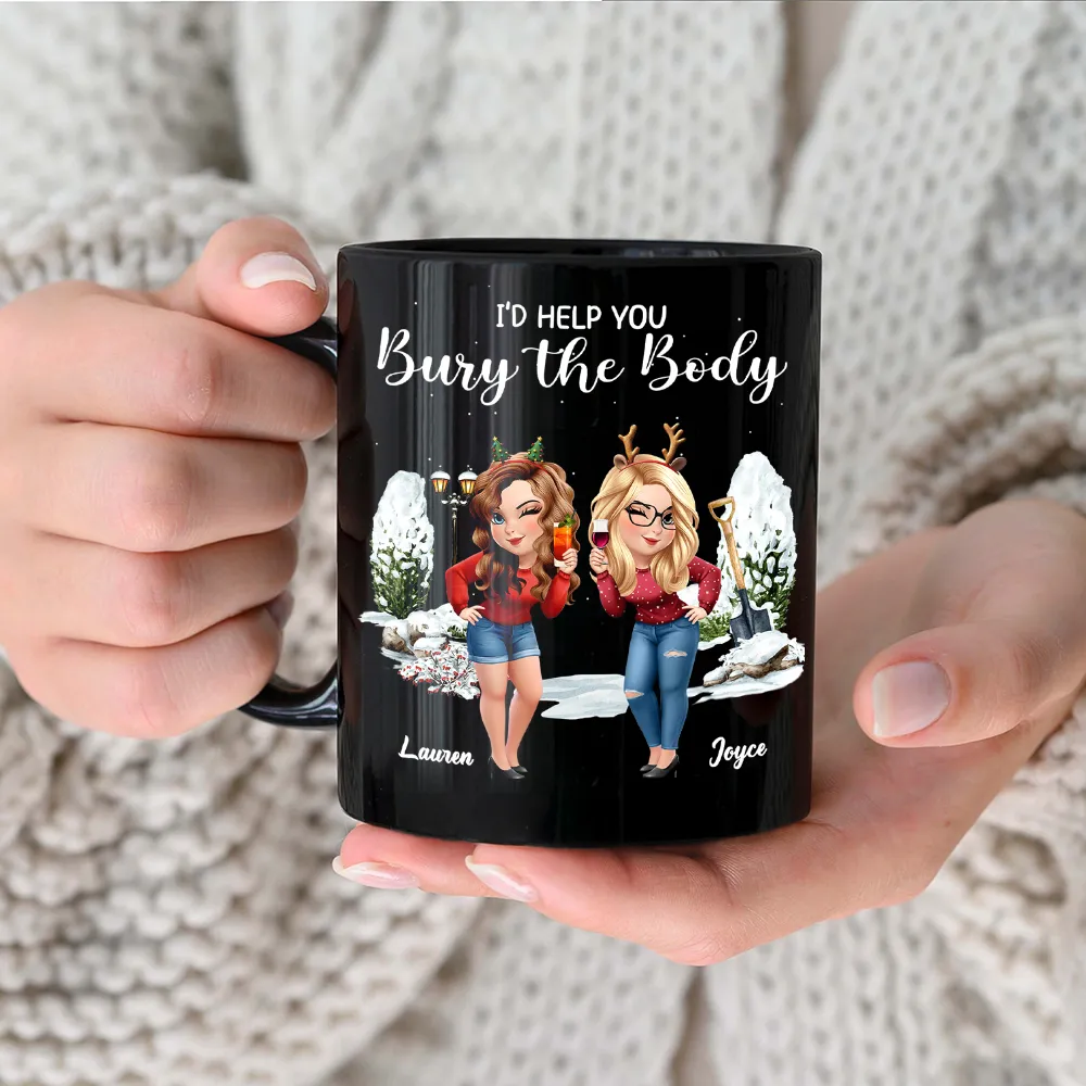 I Would Help You Bury The Body 3D Effect Besties - Personalized Black Mug - Image 4