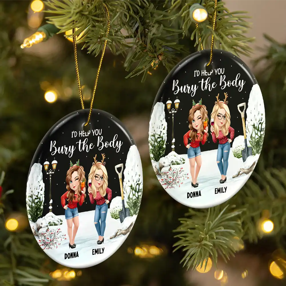 I Would Help You Bury The Body 3D Effect Besties - Personalized Circle Ceramic Ornament - Image 2