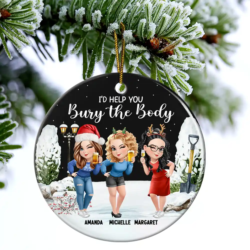 I Would Help You Bury The Body 3D Effect Besties - Personalized Circle Ceramic Ornament - Image 4
