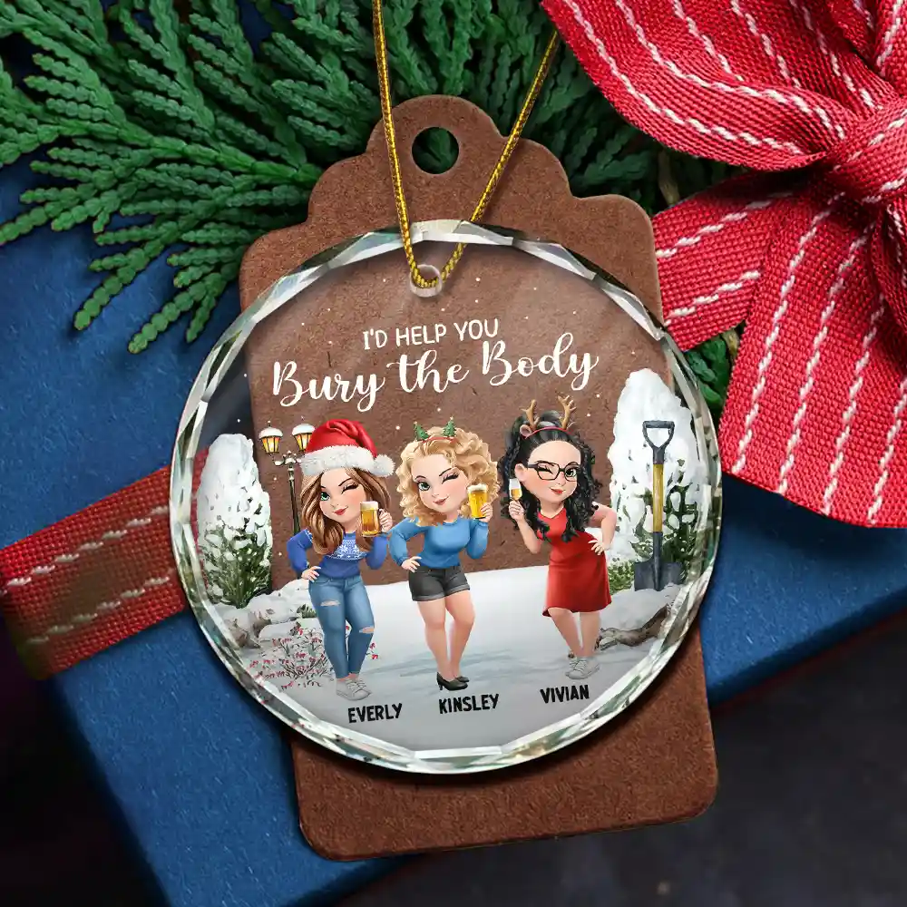 I Would Help You Bury The Body 3D Effect Besties - Personalized Circle Glass Ornament - Image 5