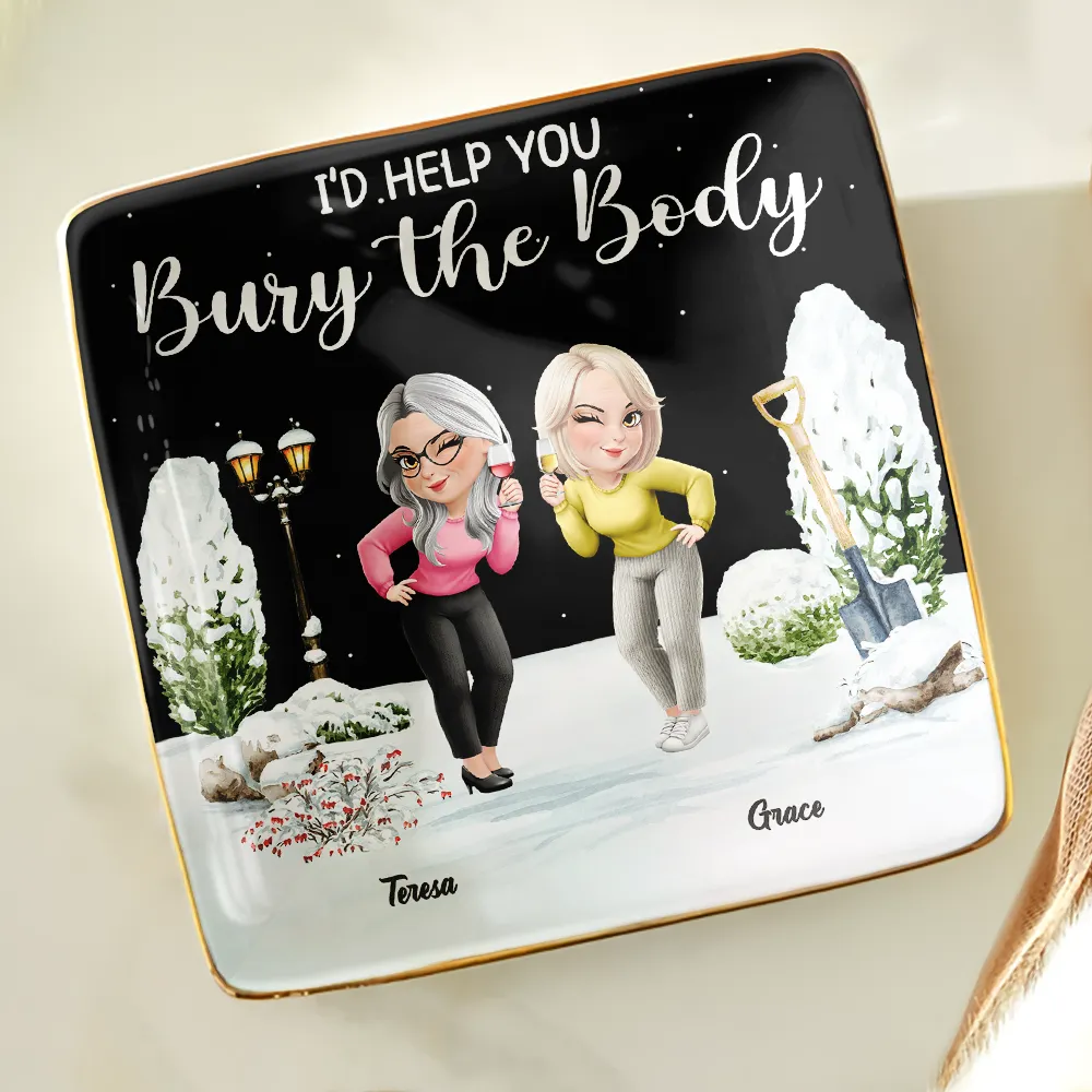 I Would Help You Bury The Body 3D Effect Besties - Personalized Ring Dish - Image 2