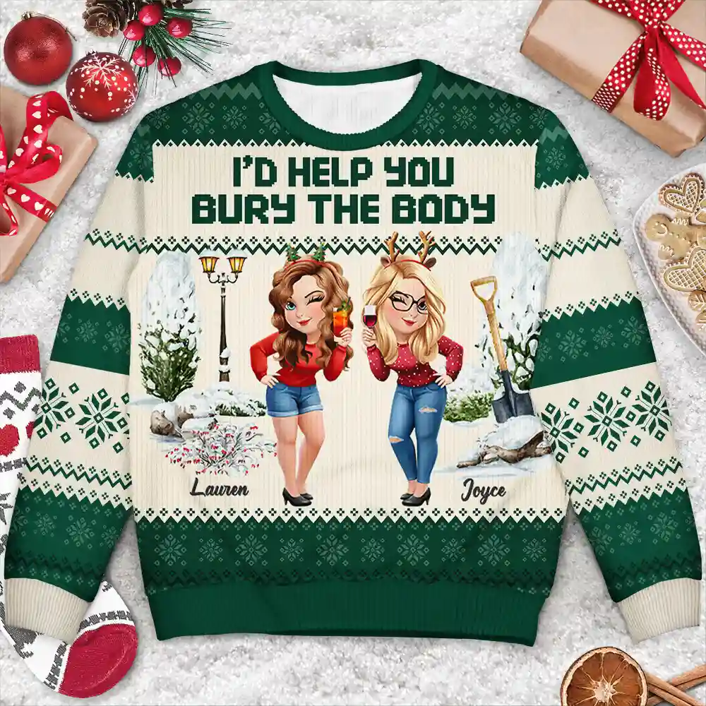 I Would Help You Bury The Body 3D Effect Besties - Personalized Unisex Ugly Sweater - Image 4