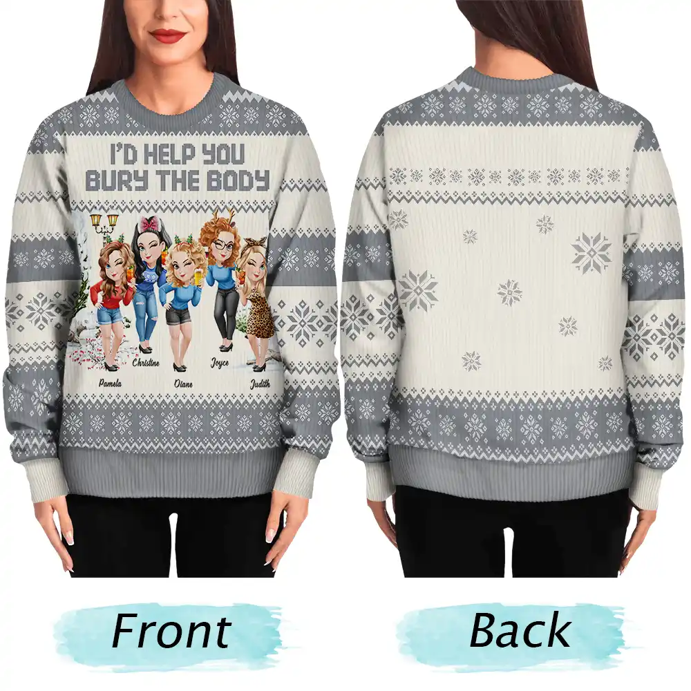 I Would Help You Bury The Body 3D Effect Besties - Personalized Unisex Ugly Sweater - Image 6