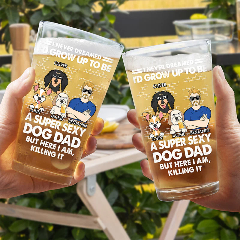 I'd Grow Up To Be A Super Sexy Dog Dad - Personalized Beer Glass - Image 4