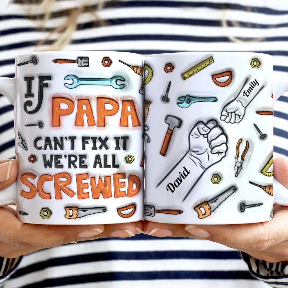 If Dad Can't Fix It We're All Screwed - 3D Inflated Effect Printed Mug, Personalized White Edge-to-Edge Mug - Image 2