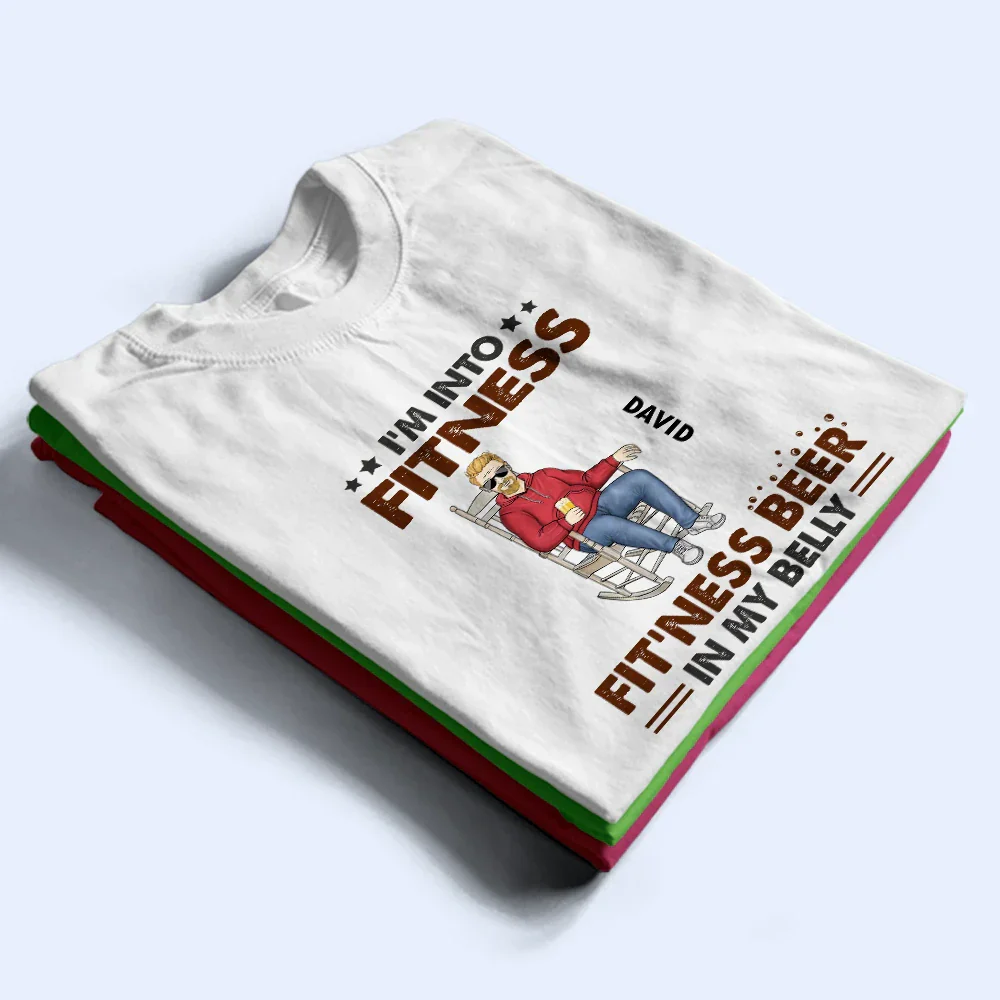 I'm Into Fitness, Fit'ness Beer In My Belly - Personalized T Shirt - Image 2