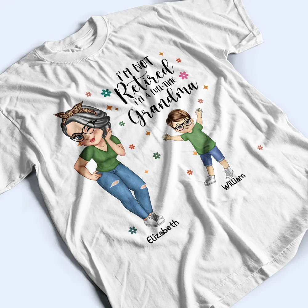 I'm Not Retired I'm A Full Time Grandma - Personalized T Shirt - Image 3