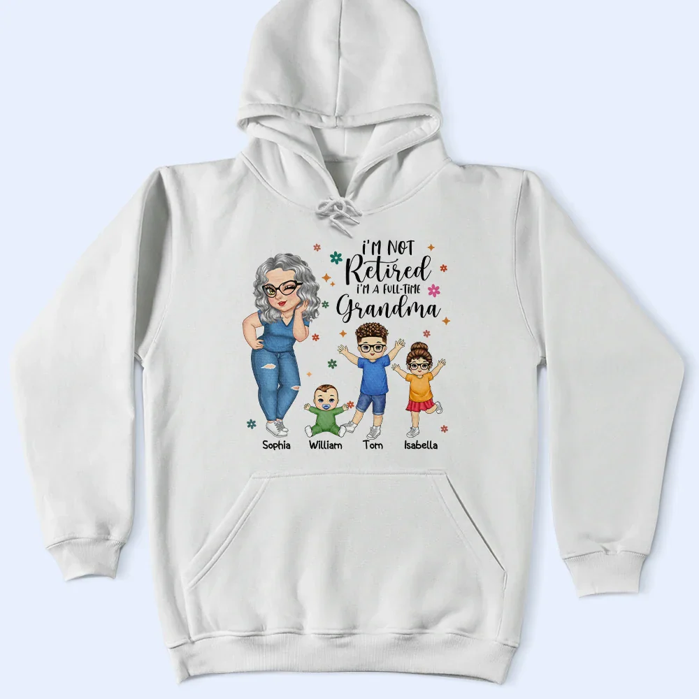 I'm Not Retired I'm A Full Time Grandma - Personalized T Shirt - Image 4