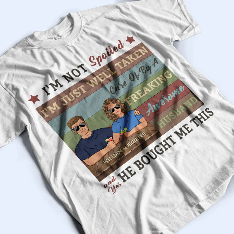 I'm Not Spoiled - Gift For Couples - Personalized Custom T Shirt - Image 3