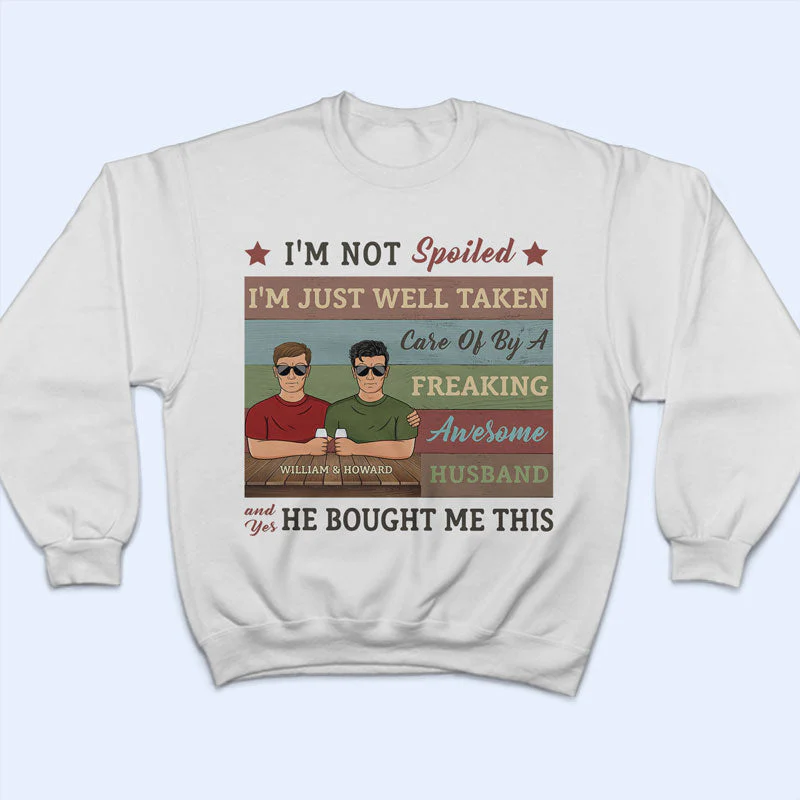 I'm Not Spoiled - Gift For Couples - Personalized Custom T Shirt - Image 5