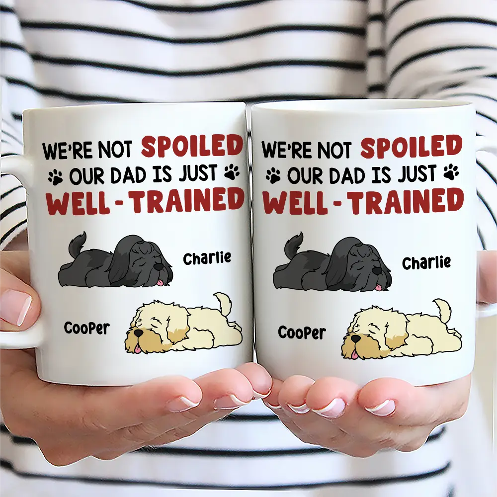 I'm Not Spoiled My Dad Mom Is Just Well Trained - Personalized Mug - Image 2
