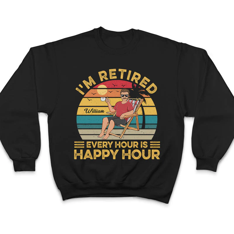 I'm Retired Every Hour Is Happy Hour Vintage - Retirement Gift - Personalized Custom T Shirt - Image 5