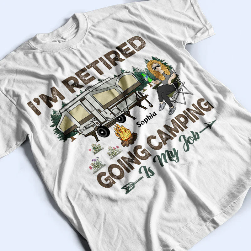 I'm Retired Going Camping Is My Job - Retirement Gift - Personalized Custom T Shirt - Image 3