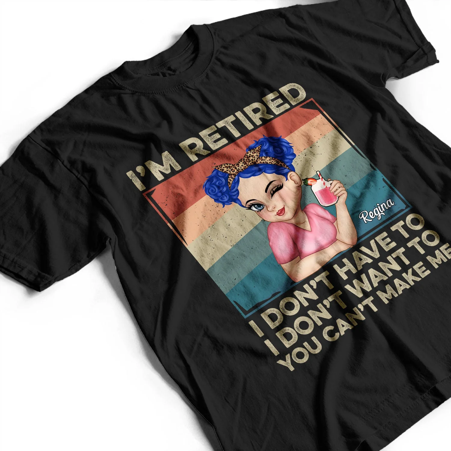 I'm Retired I Don't Want To - Retirement Gift For Women, Mom, Grandma - Personalized T Shirt - Image 3