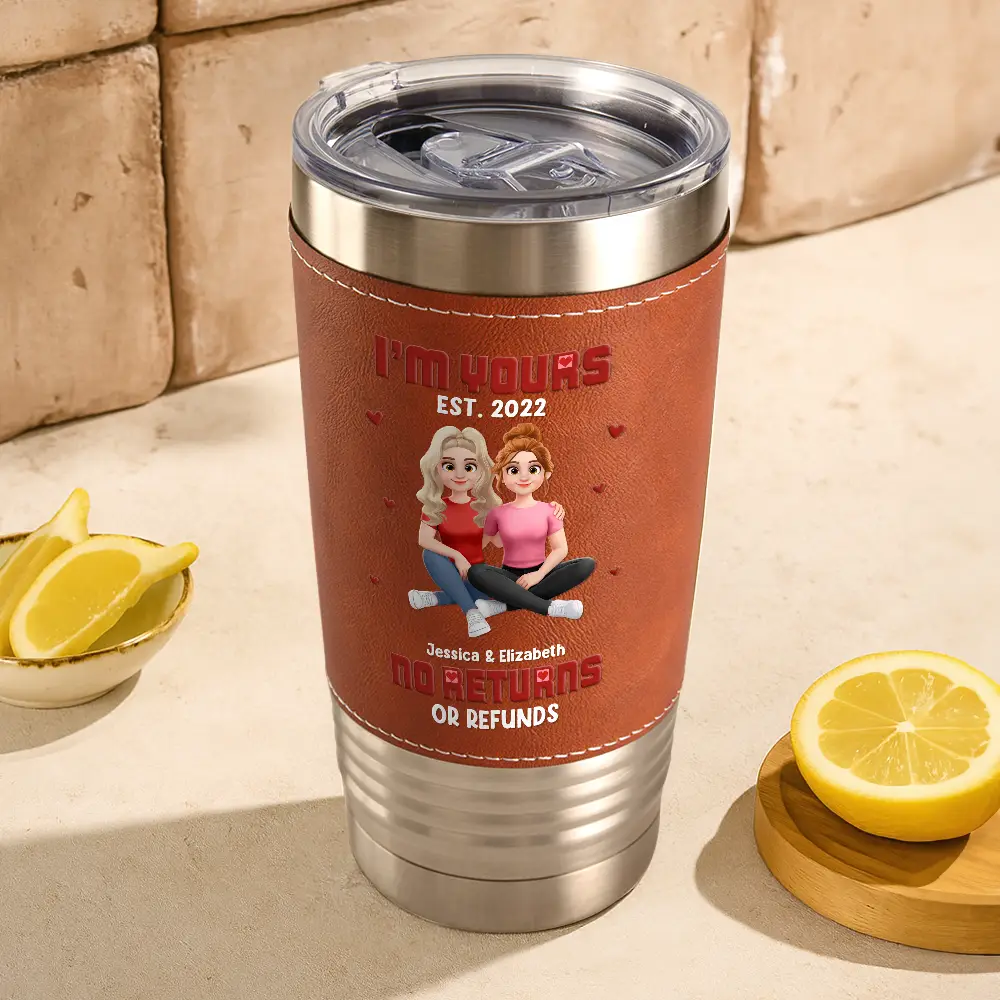 I'm Yours No Returns Or Refunds - Personalized Leather Tumbler - Image 3