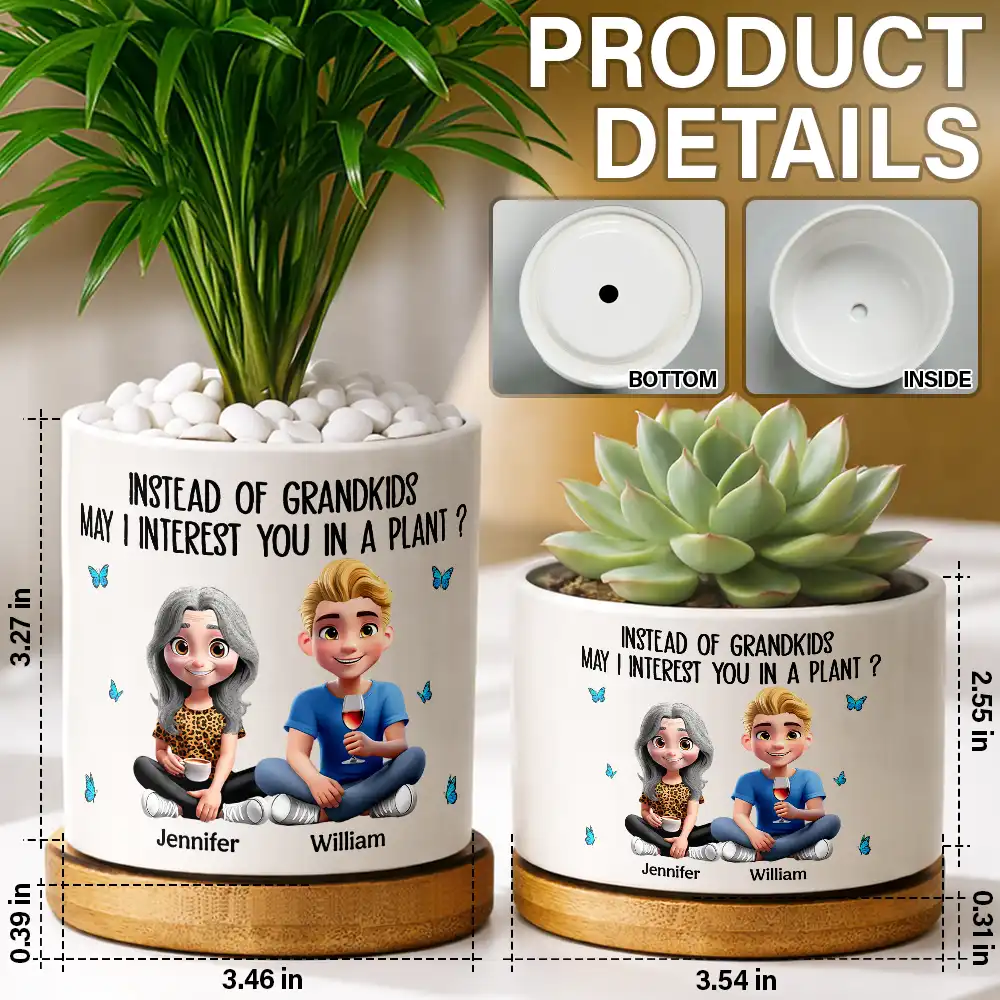 Instead Of Grandkids May I Interest You In Plant - Personalized Ceramic Plant Pot - Image 5