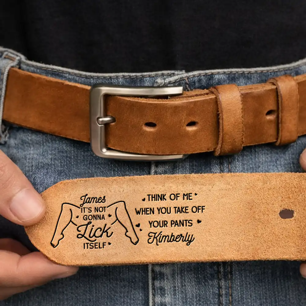 It Is Not Gonna Lick Itself Spicy Couple - Personalized Cowhide Leather Belt - Image 3