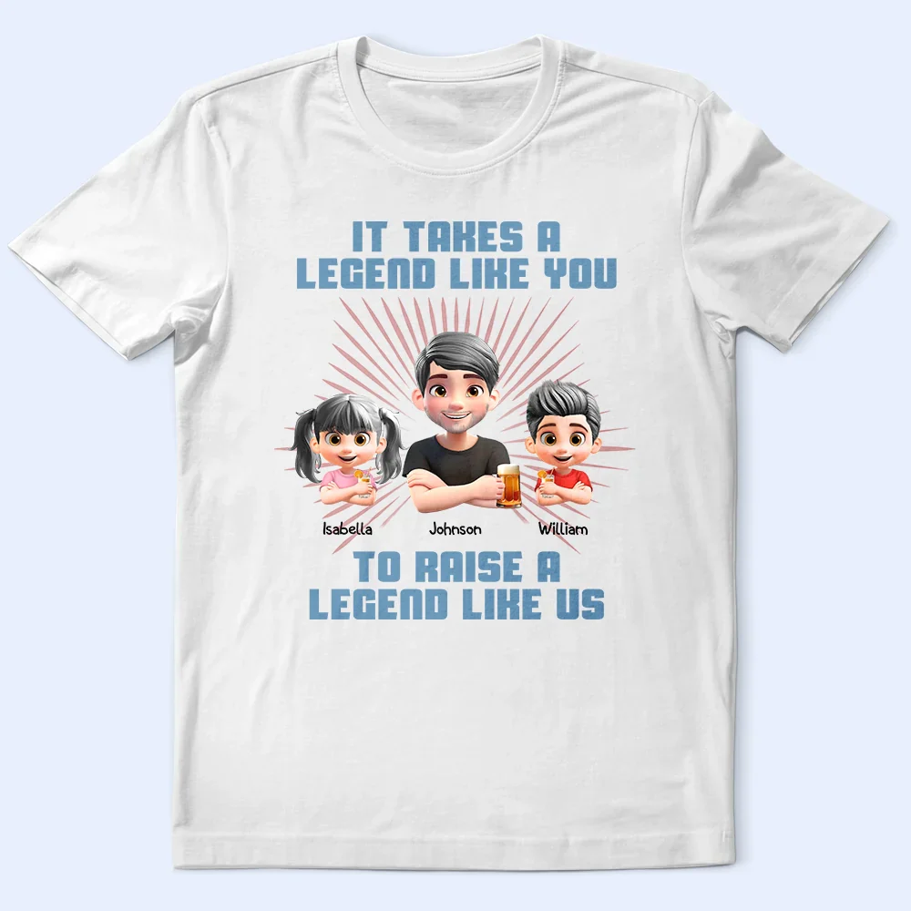 It Takes A Legend Like You To Raise A Legend Like Me - Personalized T Shirt - Image 2