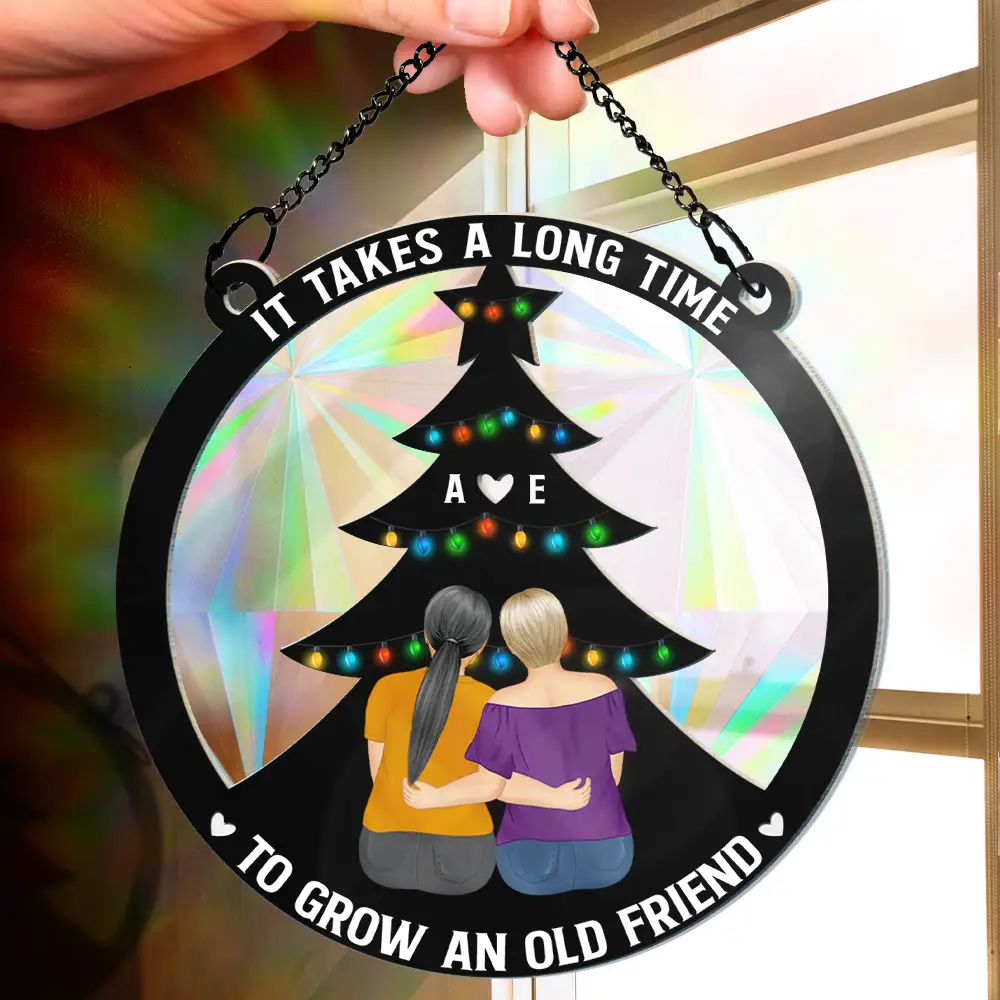It Takes A Long Time Grow An Old Friend Bestie - Personalized Window Hanging Rainbow Suncatcher - Image 2