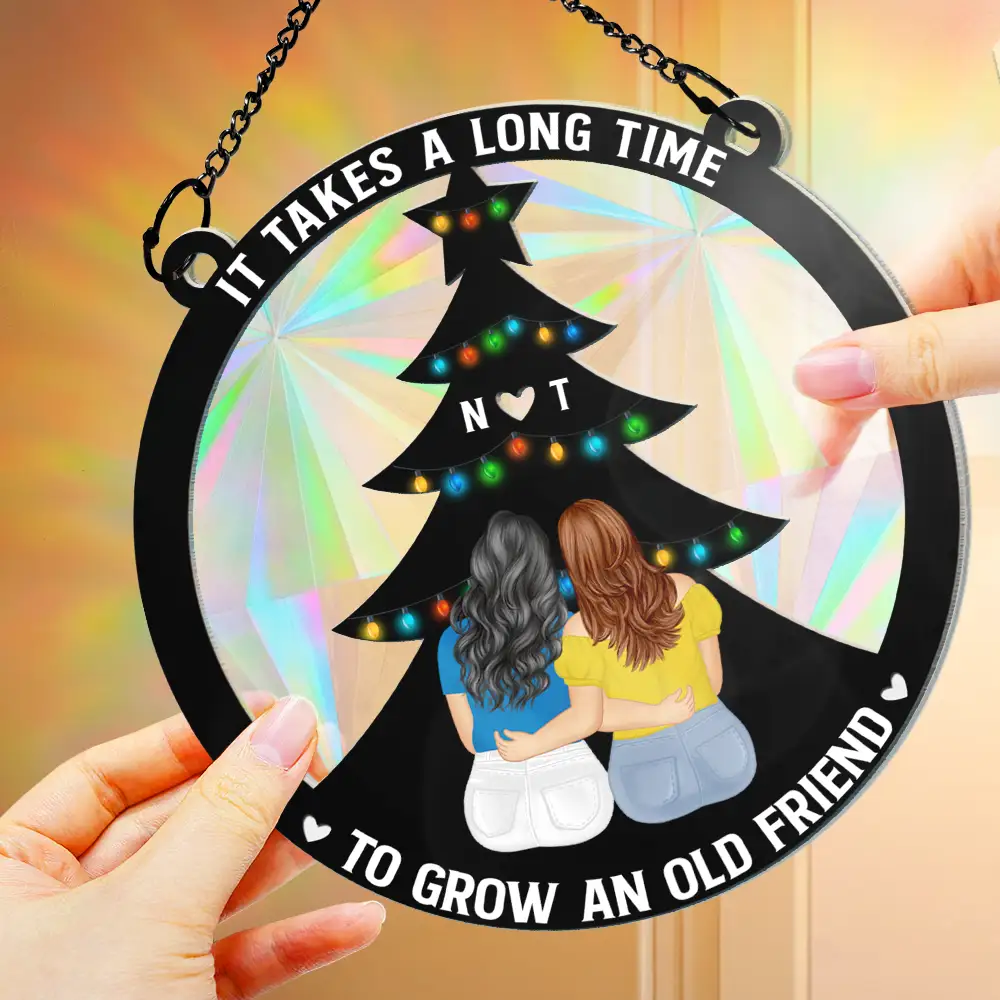It Takes A Long Time Grow An Old Friend Bestie - Personalized Window Hanging Rainbow Suncatcher - Image 4