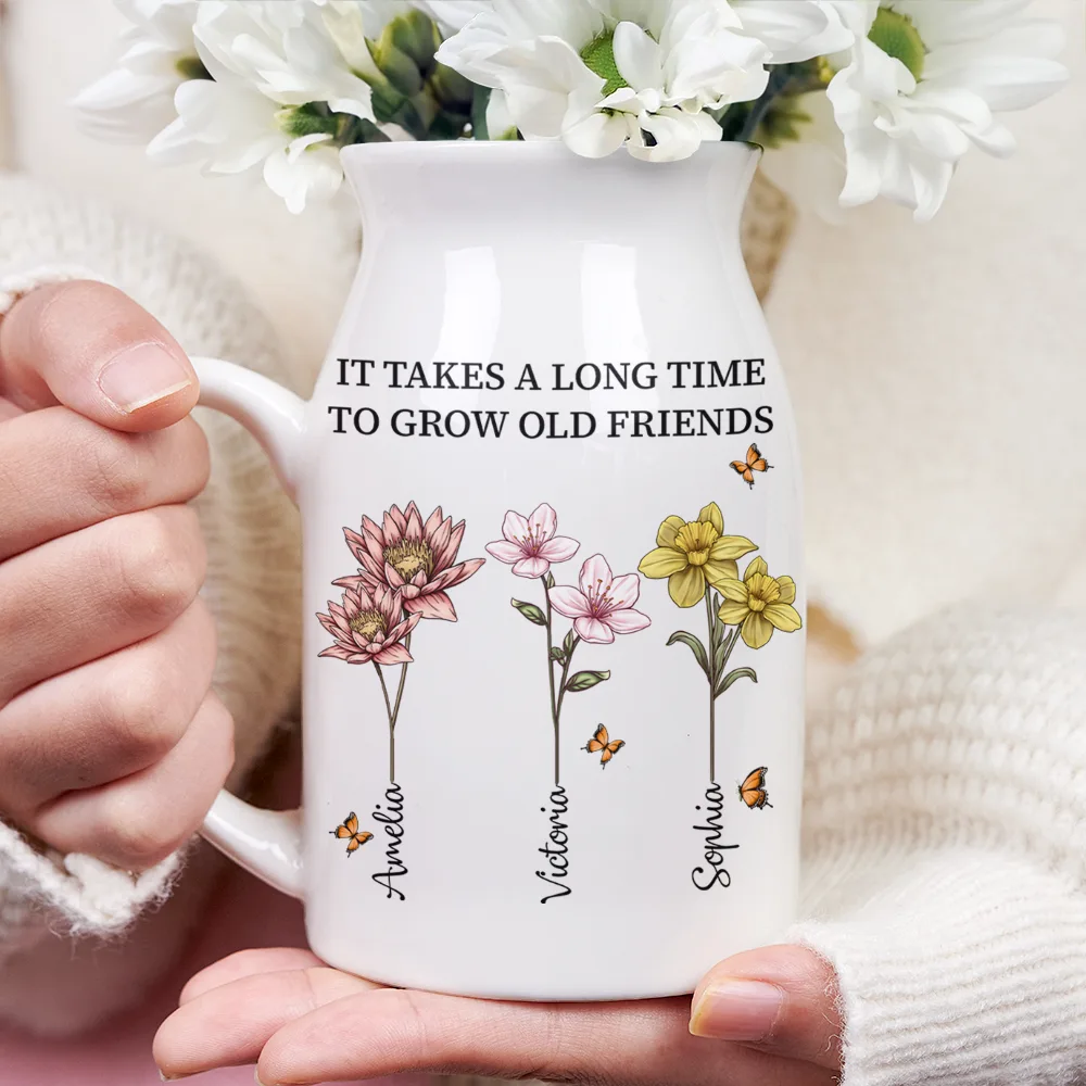 It Takes A Long Time To Grow Old Friends Birth Flowers - Personalized Ceramic Flower Vase - Image 3