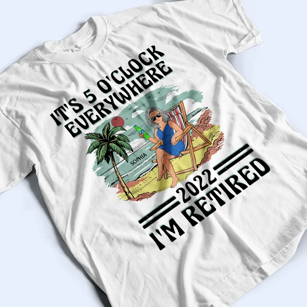 It's 5 O'clock Everywhere I'm Retired Vintage - Personalized T Shirt - Image 3