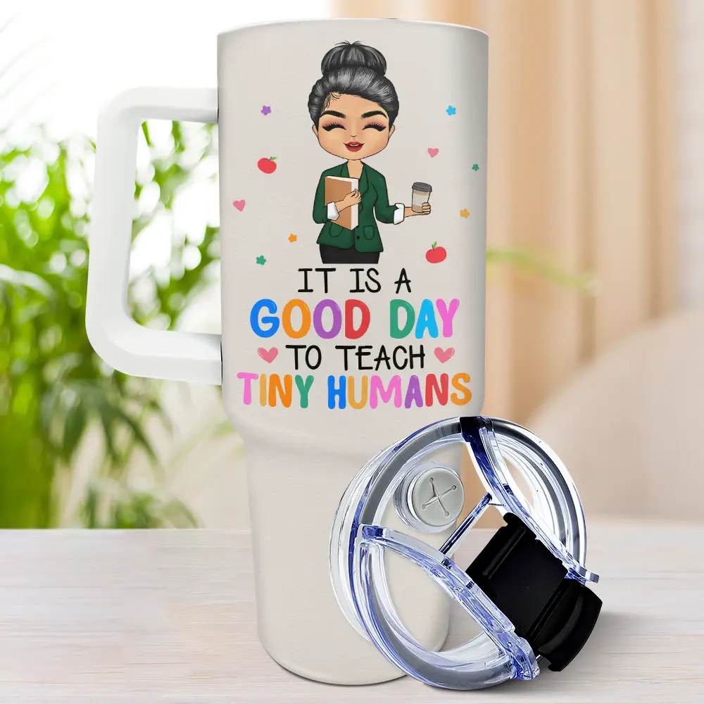 It's A Good Day To Teach Tiny Humans Teacher - Personalized 40oz Tumbler With Straw - Image 3