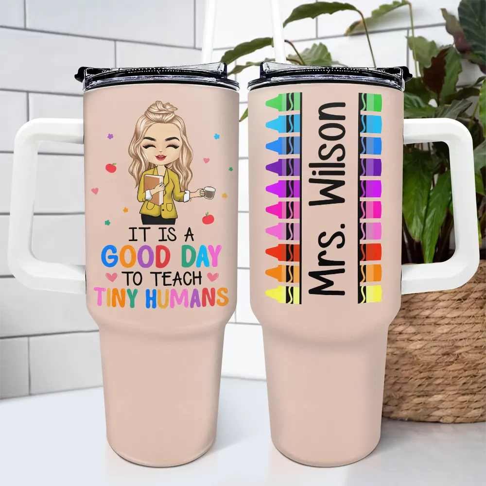 It's A Good Day To Teach Tiny Humans Teacher - Personalized 40oz Tumbler With Straw - Image 4
