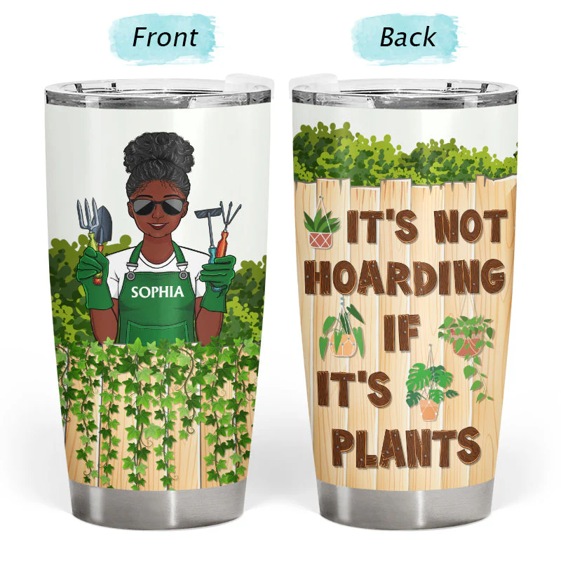 It's Not Hoarding If It's Plants Gardening - Personalized Custom Tumbler - Image 3