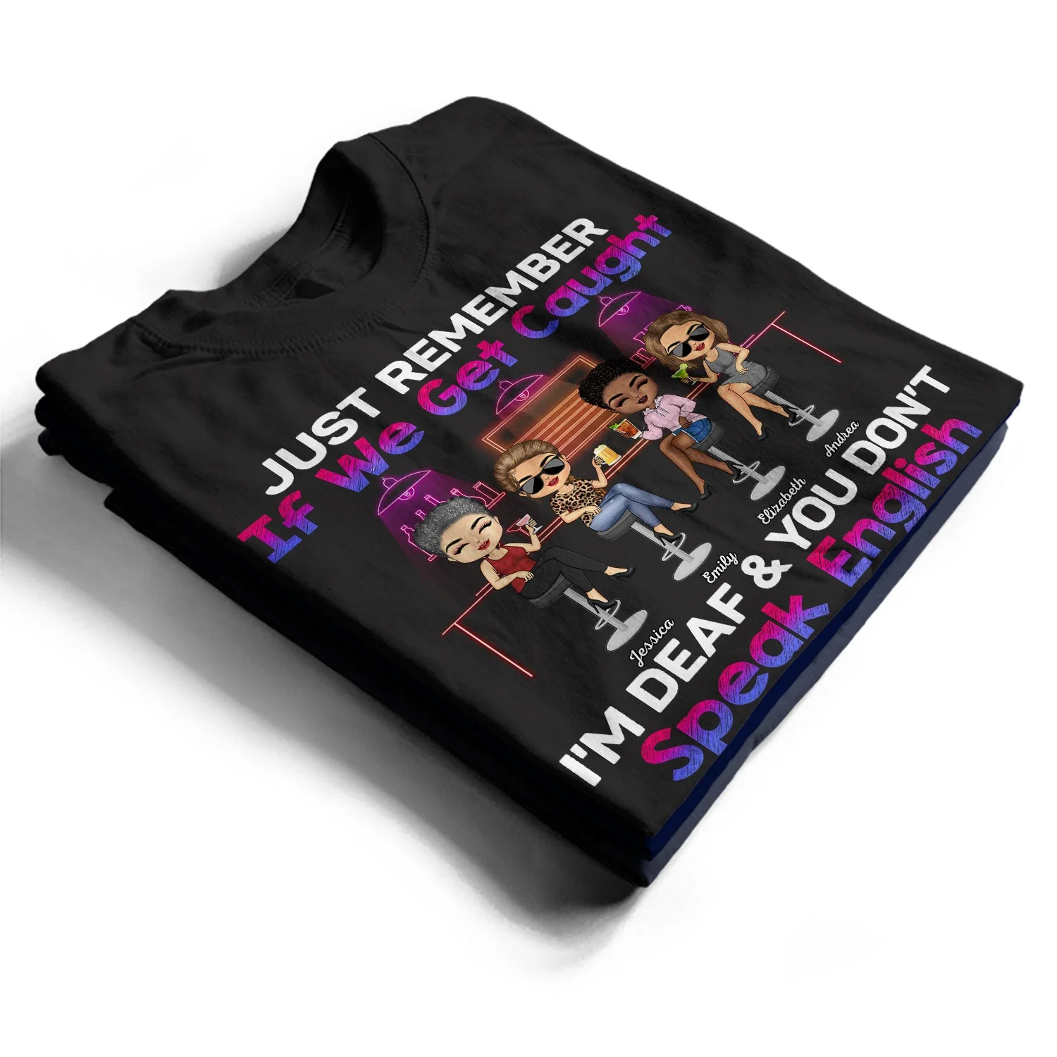 Just Remember If We Get Caught Party Best Friends - Bestie BFF Gift - Personalized Custom T Shirt - Image 2