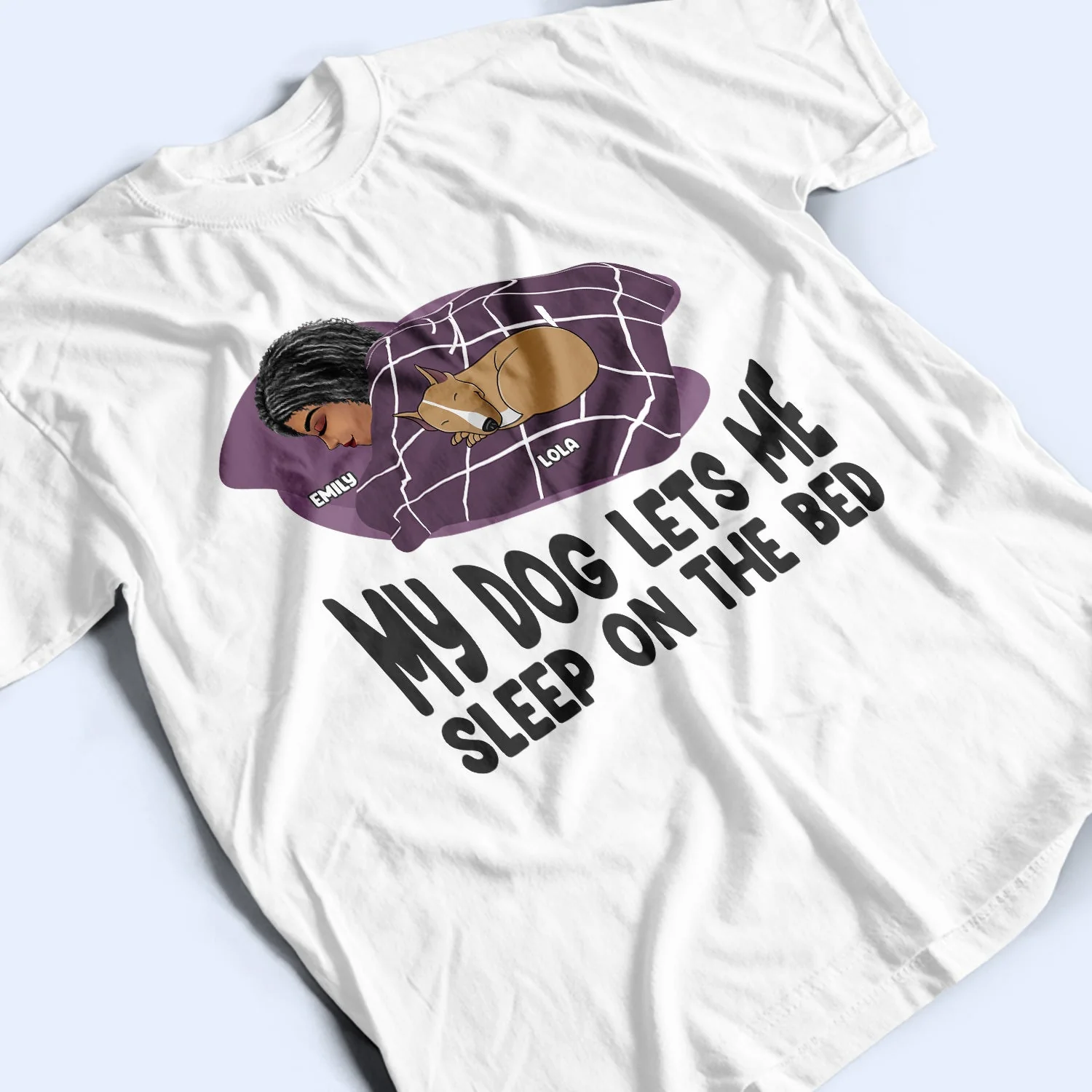 Let Me Sleep On The Bed - Gift For Dog Lovers - Personalized Custom T Shirt - Image 3
