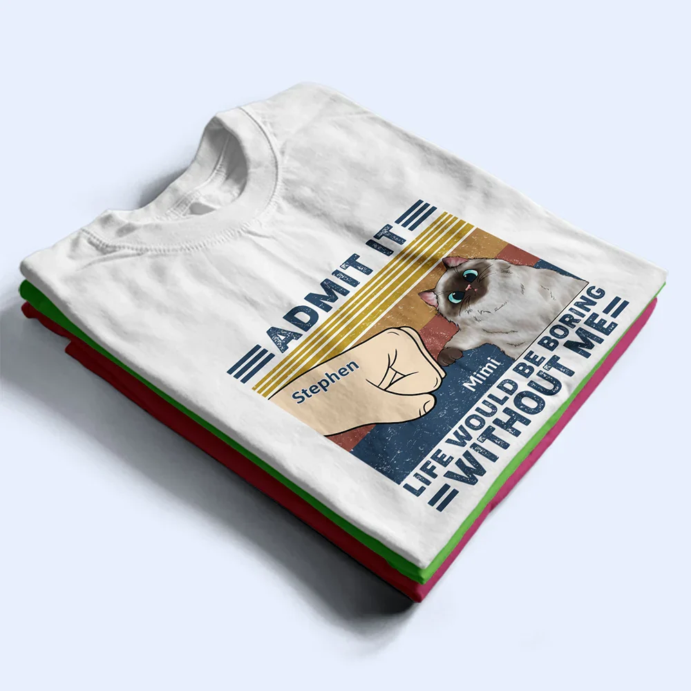 Life Would Be Boring Without Me Cat - Personalized T Shirt - Image 2
