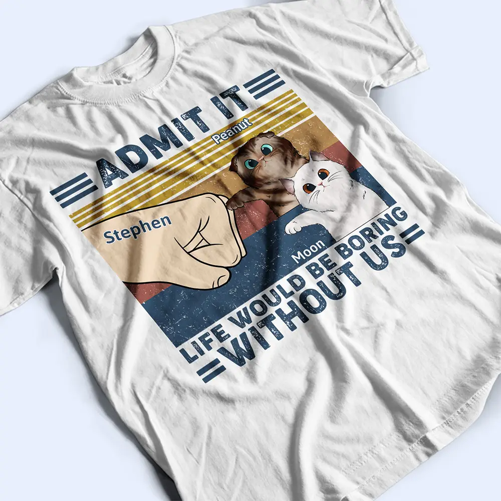 Life Would Be Boring Without Me Cat - Personalized T Shirt - Image 3